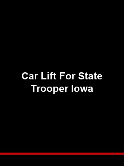 Car Lift for Iowa State Patrol: Fleet Maintenance Equipment for Pursuit and Specialty Vehicles