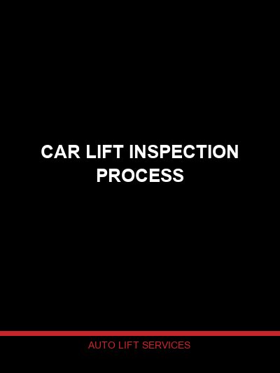 Car Lift Inspection Process — What Happens During a Professional Automotive Lift Inspection