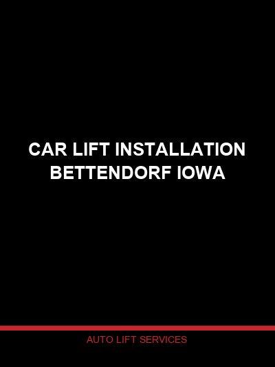 Car Lift Installation in Bettendorf, Iowa — Professional Lift Setup by Auto Lift Services