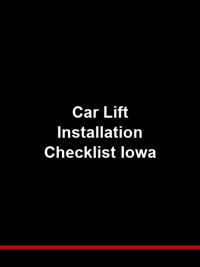 Car Lift Installation Checklist Iowa: Everything to Prepare Before Installation Day