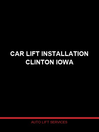 Car Lift Installation in Clinton, Iowa — Professional Lift Setup by Auto Lift Services