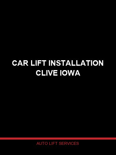 Car Lift Installation in Clive, Iowa — Professional Lift Setup by Auto Lift Services