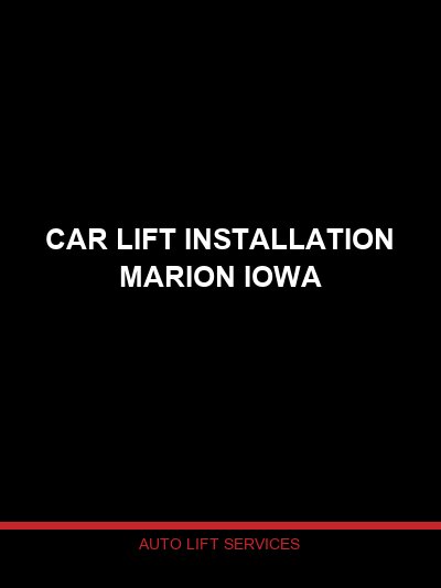 Car Lift Installation in Marion, Iowa — Professional Lift Setup by Auto Lift Services