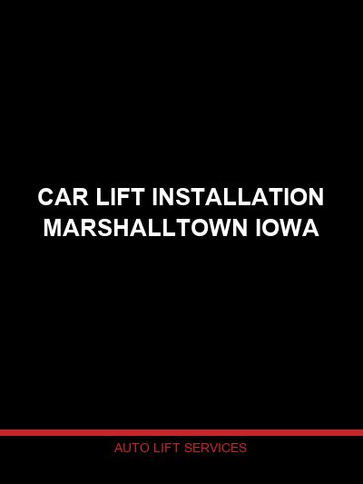 Car Lift Installation in Marshalltown, Iowa — Professional Lift Setup by Auto Lift Services