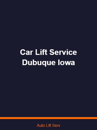 Car Lift Service in Dubuque, Iowa — Tri-State Area Lift Installation and Repair