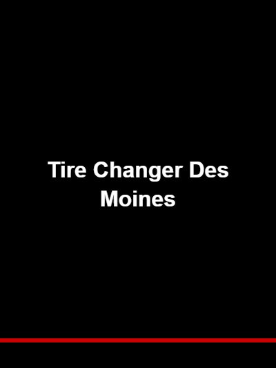 Tire Changer Des Moines: Equipping Iowa’s Capital City Shops for Maximum Tire Service Revenue