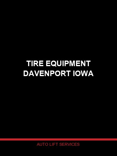 Tire Equipment Sales and Service in Davenport, Iowa — Tire Changers and Wheel Balancers