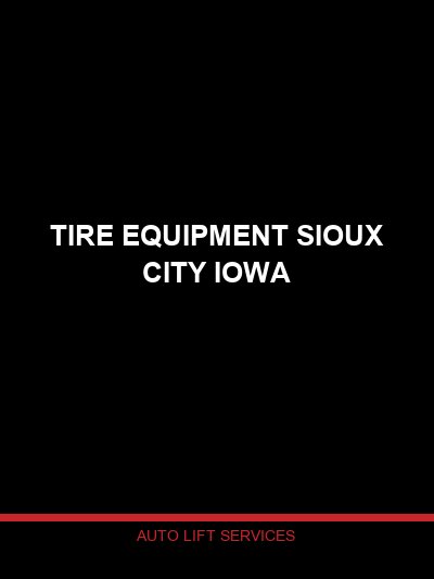 Tire Equipment Sales and Service in Sioux City, Iowa — Tire Changers and Wheel Balancers