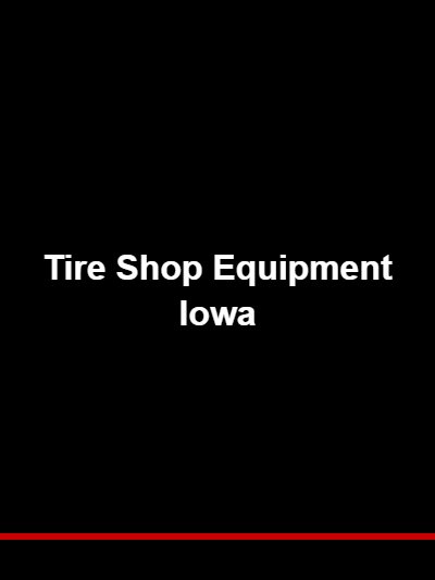 Tire Shop Equipment Iowa