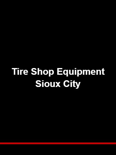 Tire Shop Equipment Sioux City