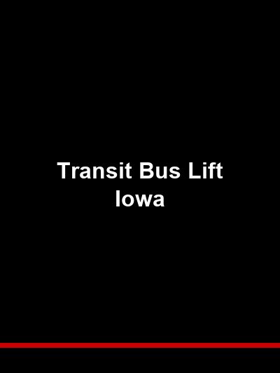 Transit Bus Lift Iowa: Heavy-Duty Maintenance Equipment for Public Transportation Fleets