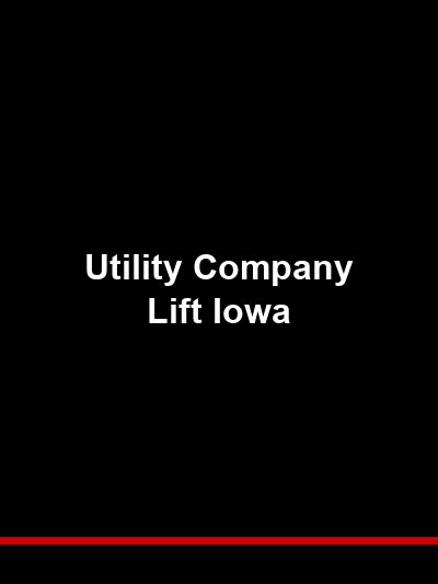 Utility Company Lift Iowa: Maintaining the Vehicles That Keep Iowa’s Lights On