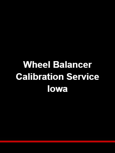 Wheel Balancer Calibration Service Iowa