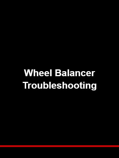 Wheel Balancer Troubleshooting